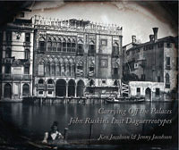 Carrying Off the Palaces: John Ruskin's Lost Daguerreotypes